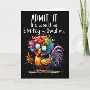 Gib zu, das Leben wäre langweilig ohne mich Lustig Karte