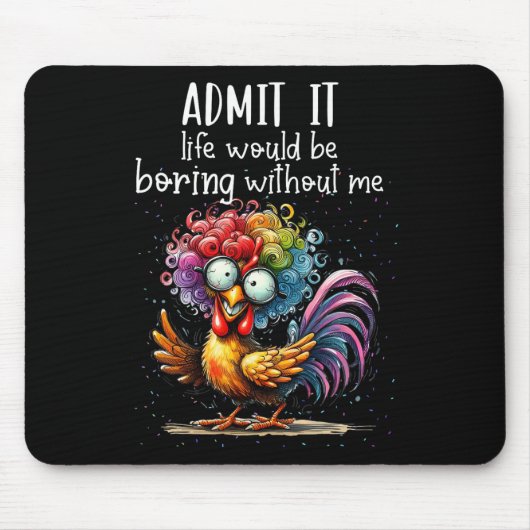 Gib zu, das Leben wäre langweilig ohne mich Lustig Mousepad (Vorne)