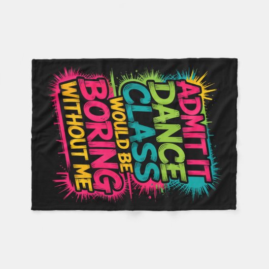 Gib zu, Tanz-CL wäre ohne mich langweilig Lustig Fleecedecke (Vorderseite (Horizontal))