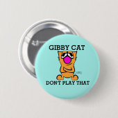 GIBBY CAT SPIELT DAS NICHT, lustige Tasten Button (Vorne & Hinten)