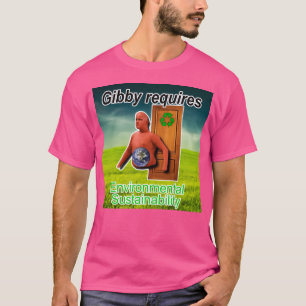 Gibby erfordert ökologische Nachhaltigkeit T-Shirt
