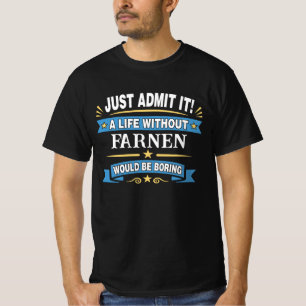 Gib's einfach zu! Ein Leben ohne FARNEN T-Shirt
