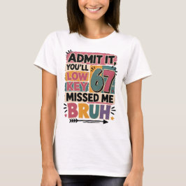 Gib's zu, du hast mich insgeheim vermisst, Alter  T-Shirt