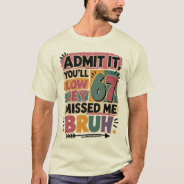 Gib's zu, du hast mich irgendwie vermisst, Alter  T-Shirt