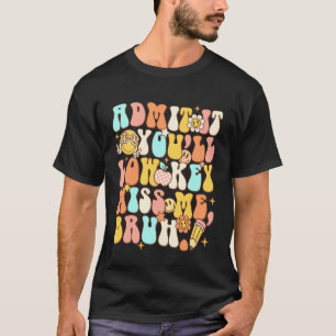 Gib's zu, du wirst mich insgeheim vermissen, Bruh, T-Shirt