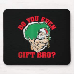 Gibst du sogar Bro Funny Santa Weightlift Xma? Mousepad