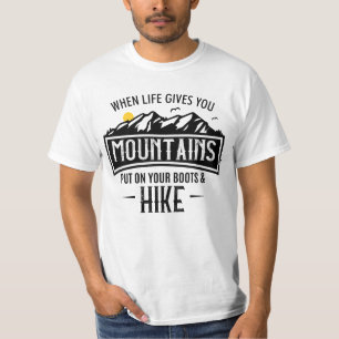 Gibt dir Berge, zieh deine Stiefel an und wandere T-Shirt