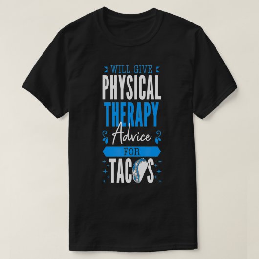 gibt einen Rat zur physischen Therapie für Tacos P T-Shirt (Design vorne)