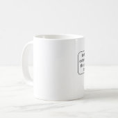 Gibt es alles, das Sie erwogen, zu tun? Kaffeetasse (Vorderseite Links)