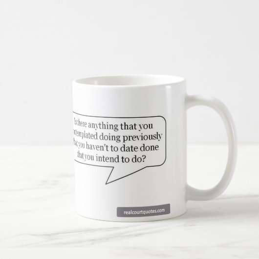 Gibt es alles, das Sie erwogen, zu tun? Kaffeetasse (Rechts)