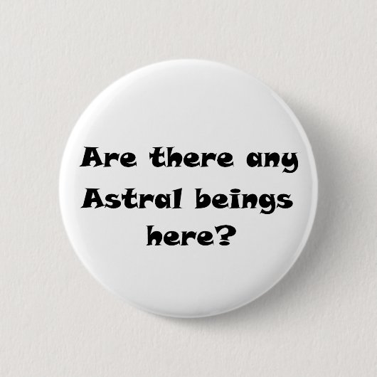 Gibt es hier irgendwelche Astralen? Button (Vorderseite)