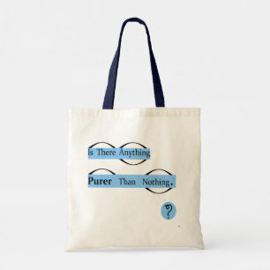 Gibt es irgendetwas Pureres als nichts ?Tote Bag? Tragetasche