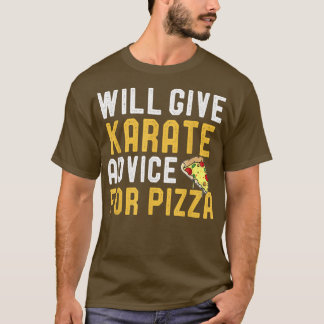Gibt Karate Ratschläge für Pizza Funny Karate Pla T-Shirt