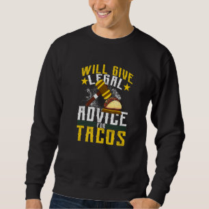 gibt Rechtsberatung für Tacos Rechtsanwaltskanzlei Sweatshirt