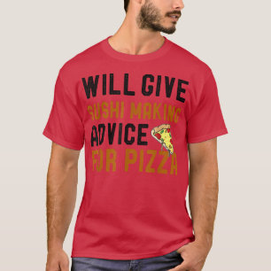 gibt Sushi Ratschläge für Pizza Funny Koch T-Shirt