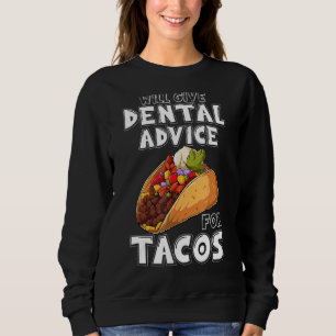 gibt Zahnarztberatung für Tacos Funny Dentist wie Sweatshirt