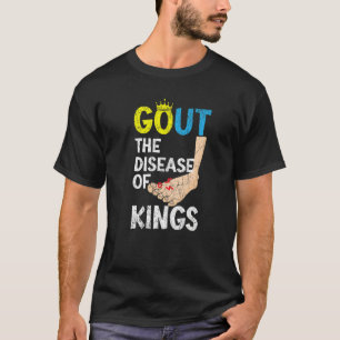 Gicht Die Krankheit Der Könige Podagra Gichtbewuss T-Shirt