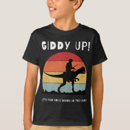 Giddy Up Finden wir Dinosaurier-Schätze! T-Shirt