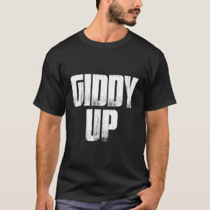 Giddy Up Funny Sarcastic Sprichwort Horse Lover Ge T-Shirt