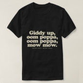 Giddy Up Oom Poppa Omm Poppa Mow Mow besser Süd T-Shirt (Design vorne)