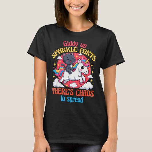 Giddy Up Sparkle Farts There's Chaos To Spread Cut T-Shirt (Vorderseite)