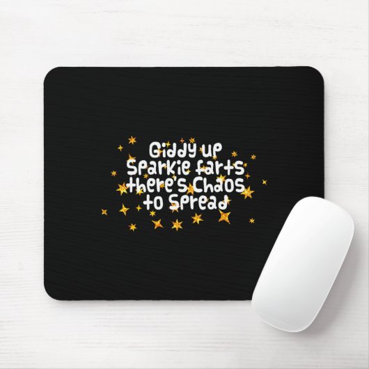 Giddy Up Sparkle Farts There's Chaos To Spread Fun Mousepad (Mit Mouse)