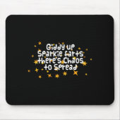 Giddy Up Sparkle Farts There's Chaos To Spread Fun Mousepad (Vorne)