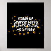 Giddy Up Sparkle Farts There's Chaos To Spread Fun Poster (Vorne)