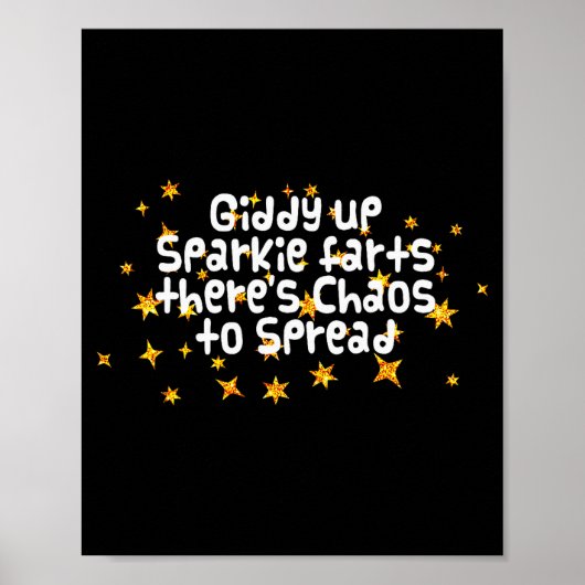 Giddy Up Sparkle Farts There's Chaos To Spread Fun Poster (Vorne)