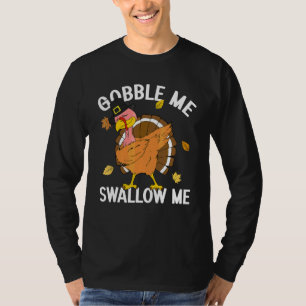 Gier mich Schluck mich Truthahn Herbst Herbst Ernt T-Shirt