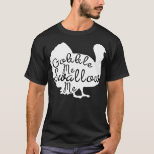 Gier Mich Verschluck Mich Lustiges Thanksgiving Tr T-Shirt