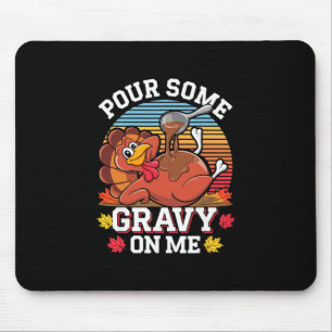 Gieß etwas Soße auf mich Shirt Truthahn Lustige Fa Mousepad