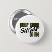 Gießen Sie etwas Zucker auf mir Button (Vorne & Hinten)
