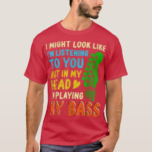 Gift For Bass Guitar Player Bassist Bass Player  T-Shirt