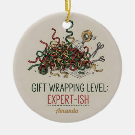 Gift Wrapping Level Expert-ish Funny Christmas Keramik Ornament