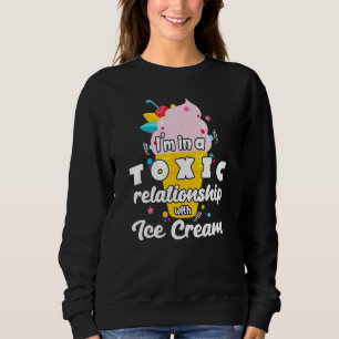 Giftige Beziehung zu Eiscreme Sweatshirt