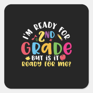 Gifts 2nd Teacher | I Am Ready For 2nd Grade Quadratischer Aufkleber