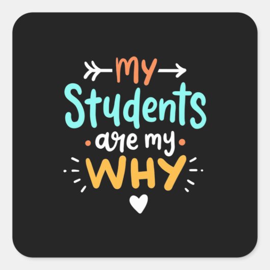 Gifts Teacher | My Students Are My Why Quadratischer Aufkleber (Vorderseite)