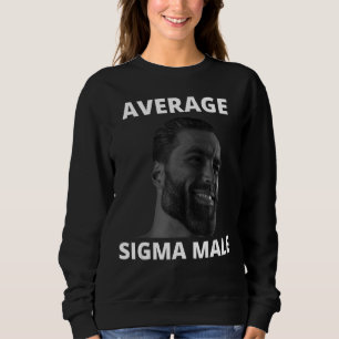Gigachad Average Sigma Male Grindset Meme 24 Sweatshirt