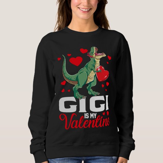 Gigi Is My Valentine rex Saurus Happy Valentines D Sweatshirt (Vorderseite)