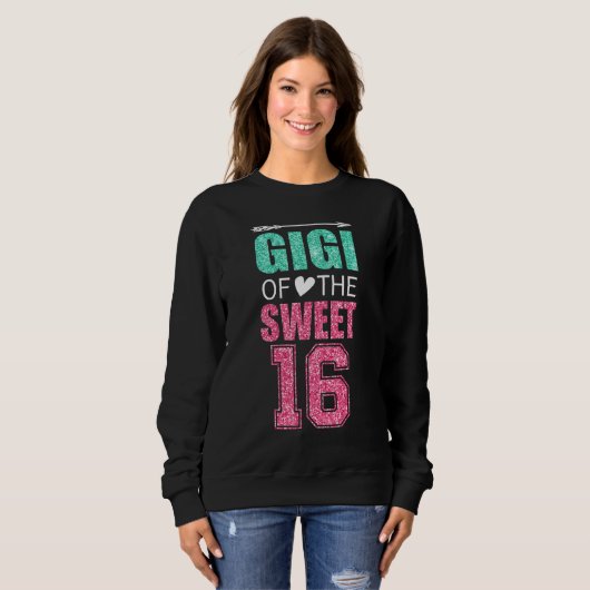 Gigi Of The Sweet 16 Matching Family 16th Birthday Sweatshirt (Vorne ganz)