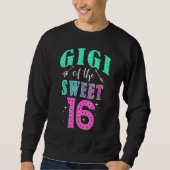 Gigi Of The Sweet 16 Sixteen Parents Matching Fami Sweatshirt (Vorderseite)