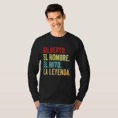 Gilberto El Hombre El Mito La Leyenda Regalo Para T-Shirt (Vorne ganz)