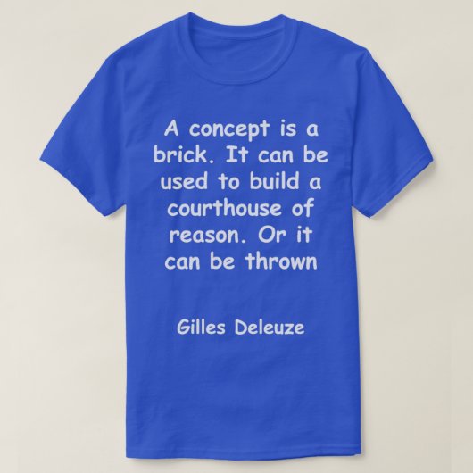 Gilles Deleuze Zitat T-Shirt (Design vorne)