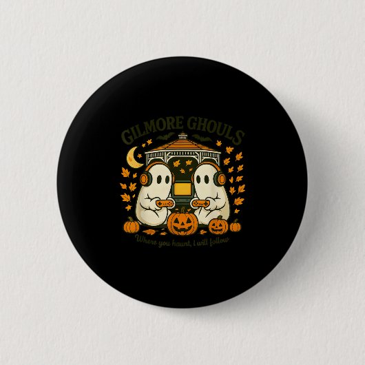 Gilmore Ghouls Where You Haunt I Will Follow Hallo Button (Vorderseite)