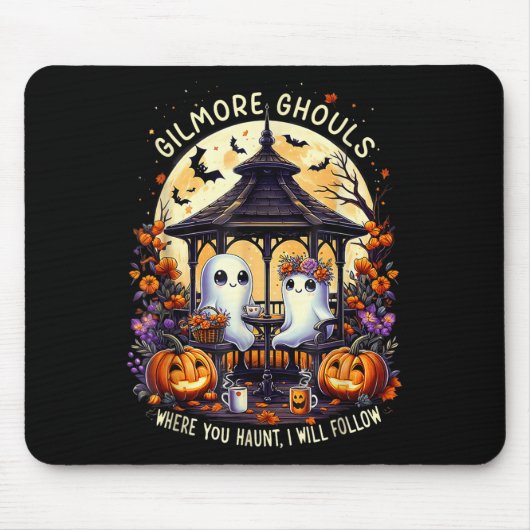 Gilmore Ghouls Where You Haunt I Will Follow Hallo Mousepad (Vorne)