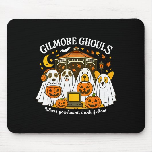 Gilmore Ghouls Where You Haunt I Will Follow Hallo Mousepad (Vorne)
