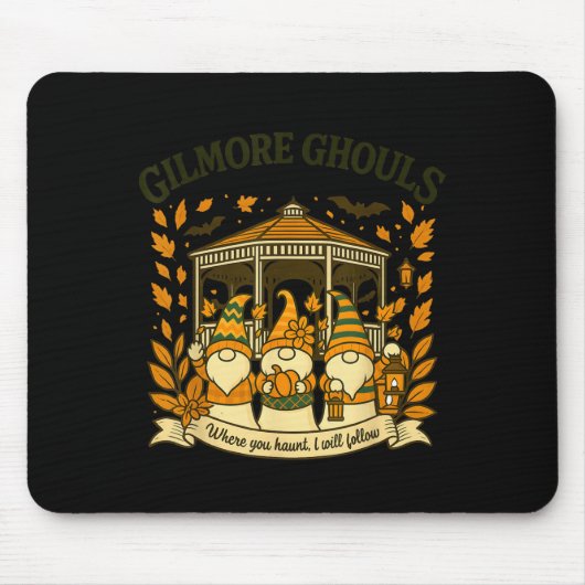 Gilmore Ghouls Where You Haunt I Will Follow Hallo Mousepad (Vorne)