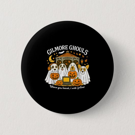 Gilmore Ghouls, wo du spukst, werde ich folgen Hal Button (Vorderseite)