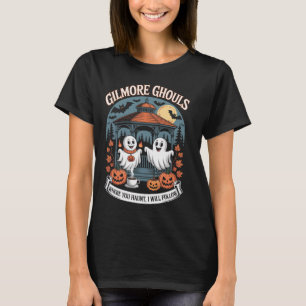 Gilmore Ghouls, wo du tust5 T-Shirt